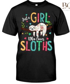 Just A Girl Who Loves Sloths Sloths Lover Shirt, Sweater, Hoodie