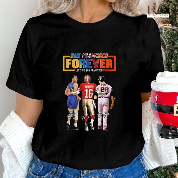 Curry and Montana And Posey San Francisco Forever Let's Go Francisco Shirt,  hoodie, sweater, long sleeve and tank top