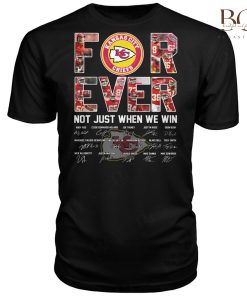Kansas City Chiefs Signature Forever Fan Not Just Win 2024 T-Shirt, Sweatshirt Hoodie
