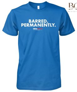 Permanently Barred Nikki Haley For President T-Shirt, Sweatshirt Hoodie