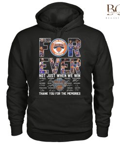 New York Knicks Forever Not Just When We Win Thank You For The Memories Signatures Shirt, Sweatshirt Hoodie