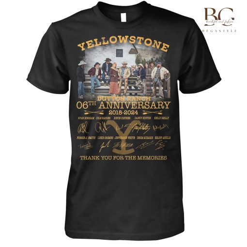 Yellowstone 06 Anniversary 2018 2024 Thank For The Memories Shirt, Sweatshirt, Hoodie