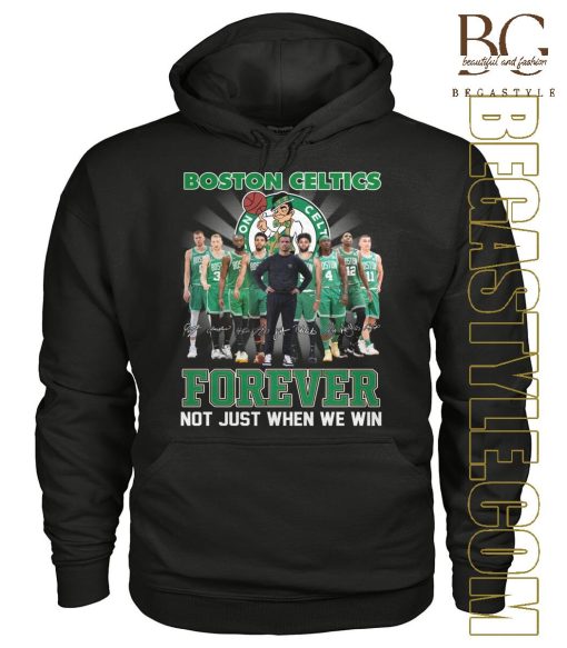 Boston Celtics For Ever Not Just When We Win T-Shirt