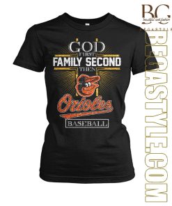 God First Family Second Then Baltimore Orioles Baseball T-Shirt