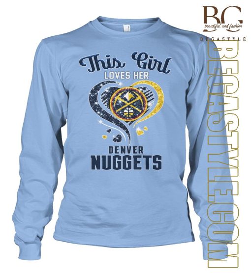 This Girl Loves Her Denver Nuggets 2024 T-Shirt