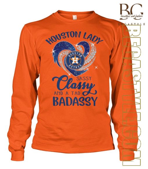 Houston Astros Lady Sassy Classy And A Tad Badassy T-Shirt