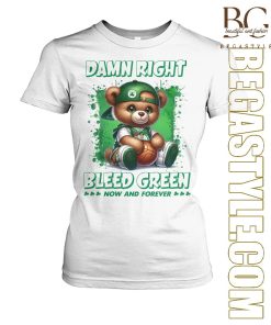 Teddy Boston Celtics Damn Right I Bleed Green Now And Forever T-Shirt