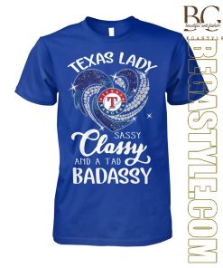 Texas Rangers Lady Sassy Classy And A Tad Badassy T-Shirt