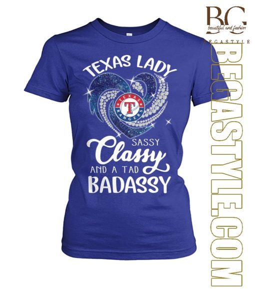 Texas Rangers Lady Sassy Classy And A Tad Badassy T-Shirt