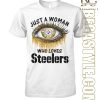 Just A Woman Who Loves Steelers 2024 T-Shirt