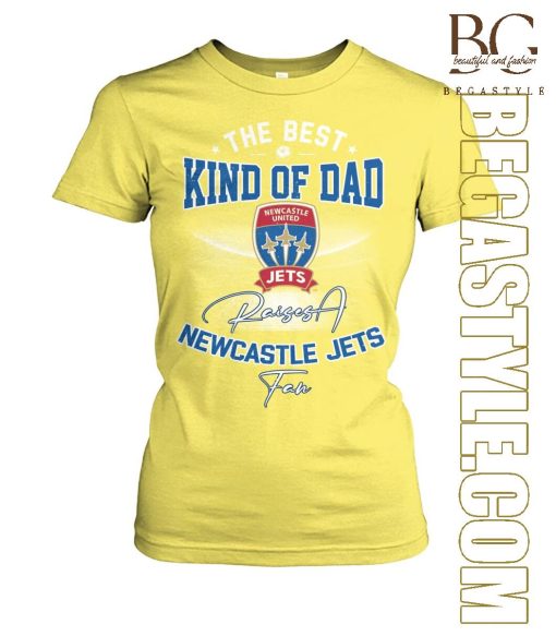 Newcastle Jets The Best Kind Of Dad  T-Shirt