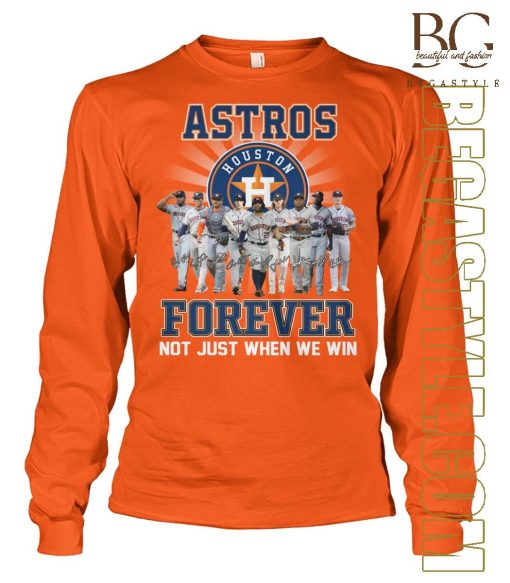 Not Just When We Win Houston Astros Forever T-Shirt