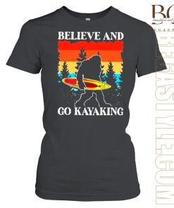 Bigfoot believe and go kayaking T-Shirt