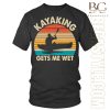 I just want to go Kayaking Kayaking T-Shirt