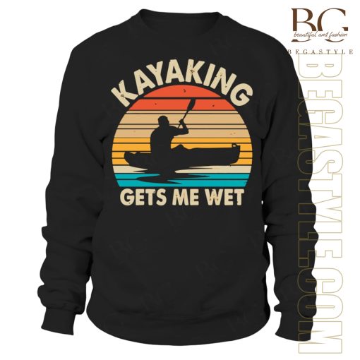 Kayaking Gets Me Wet T-Shirt