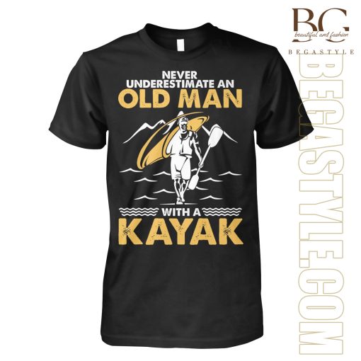 Never Underestimate An Old Man With A Kayak Shirt