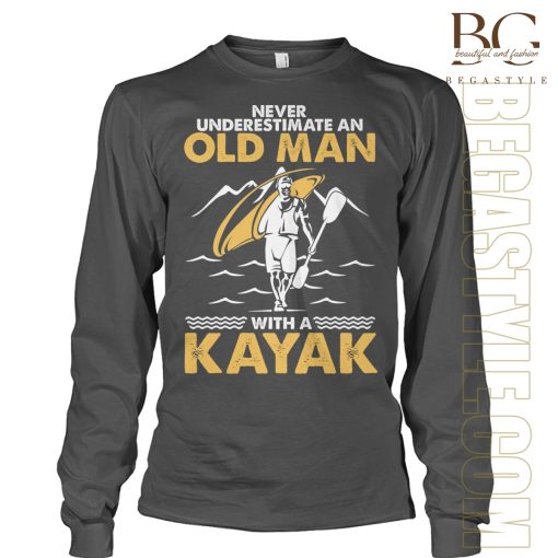 Never Underestimate An Old Man With A Kayak Shirt