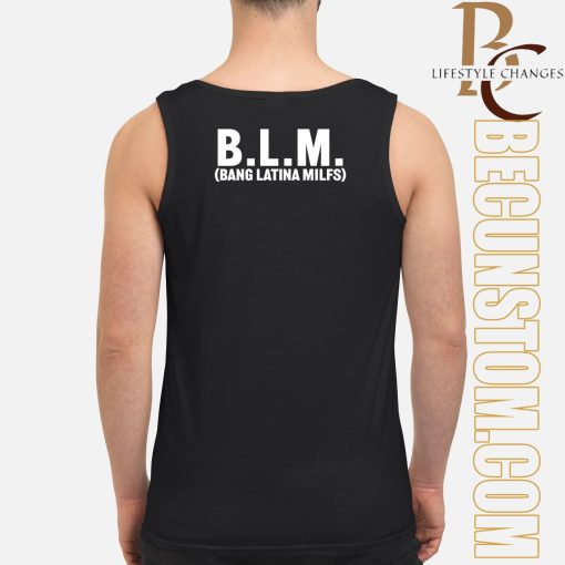 Blm Bang Latina Milfs Shirt