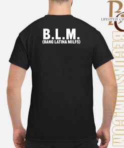 Blm Bang Latina Milfs Shirt